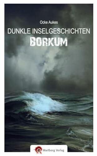 Unette Steemann (Ocke Aukes) Borkum: Dunkle Geschichten (Geschichten und Anekdoten)