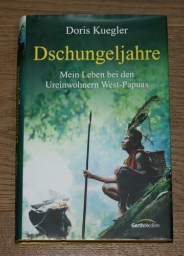 Kuegler, Doris Dschungeljahre: Mein Leben bei den Ureinwohnern West-Papuas.