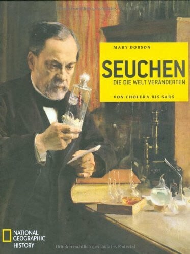 Ute Mareik Seuchen die die Welt veränderten: Von Cholera bis SARS (NATIONAL GEOGRAPHIC History)