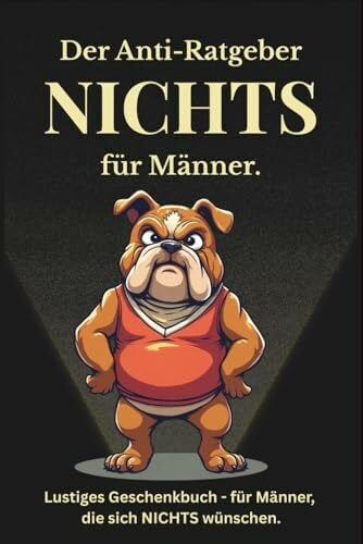 Plisch, Oliver Nichts - Ein Anti-Ratgeber für Männer: Lustiges Geschenkbuch für Männer, die sich nichts gewünscht haben