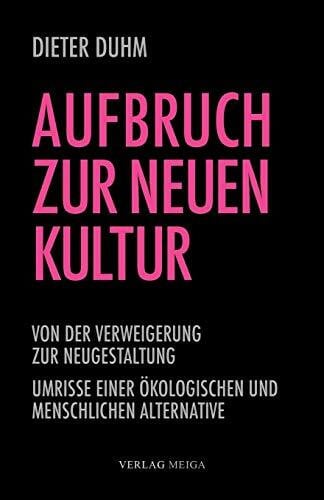Berghoff, Monika Aufbruch zur neuen Kultur: Von der Verweigerung zur Neugestaltung - Umrisse einer ökologischen und menschlichen Alternative
