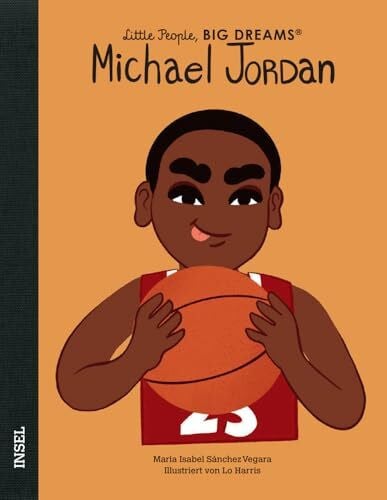 Harris, Lo Little People, Big Dreams – Michael Jordan: Deutsche Ausgabe | Kinderbuch ab 4 Jahre (Little People, BIG DREAMS (Deutsche Ausgabe))