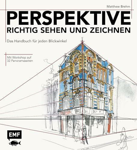 Brehm, Matthew Perspektive richtig sehen und zeichnen: Das Handbuch für jeden Blickwinkel - Mit Workshop auf 32 Panoramaseiten