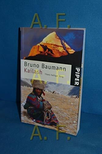 Baumann, Bruno Kailash: Tibets heiliger Berg (Piper Taschenbuch, Band 4693)