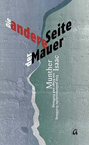 Raiser, Konrad Die andere Seite der Mauer: Eine palästinensische Erzählung von Klage und Hoffnung
