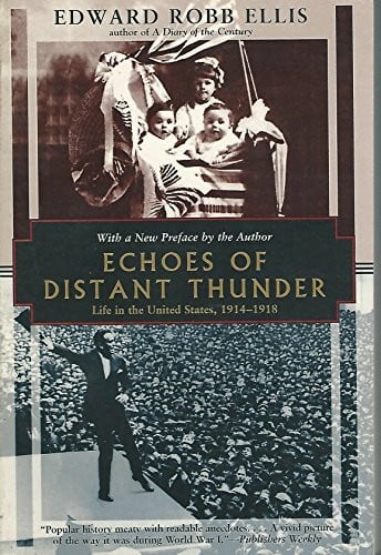 Ellis, Edward Robb Echoes of Distant Thunder: Life in the United States, 1914-1918 (Kodansha Globe)