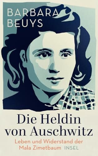 Beuys, Barbara Die Heldin von Auschwitz: Leben und Widerstand der Mala Zimetbaum