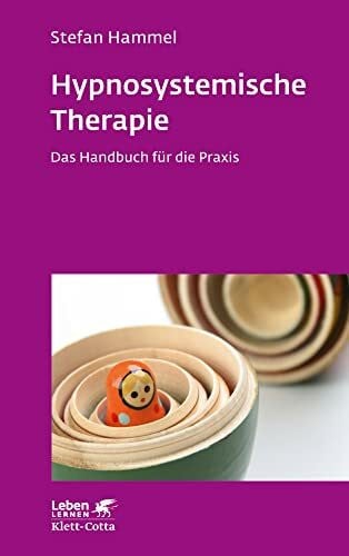 Hammel, Stefan Hypnosystemische Therapie (Leben Lernen, Bd. 331): Das Handbuch für die Praxis