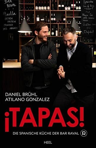 Atilano Gonzalez ¡Tapas!: Die spanische Küche der Bar Raval