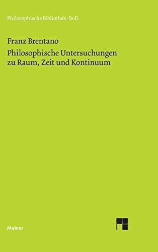 Chisholm, Roderick M. Philosophische Untersuchungen zu Raum, Zeit und Kontinuum (Philosophische Bibliothek)