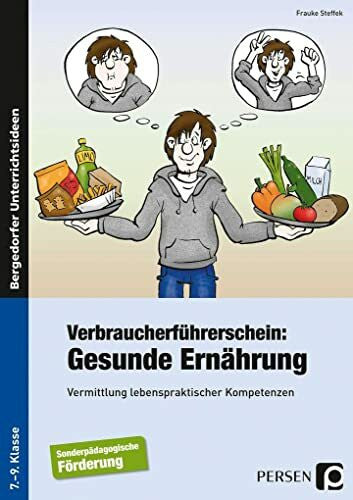 Steffek, Frauke Verbraucherführerschein: Gesunde Ernährung: Vermittlung lebenspraktischer Kompetenzen (7. bis 9. Klasse)