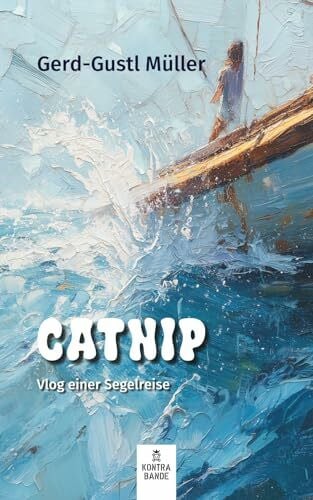 Müller, Gerd-Gustl Catnip: Vlog einer Segelreise