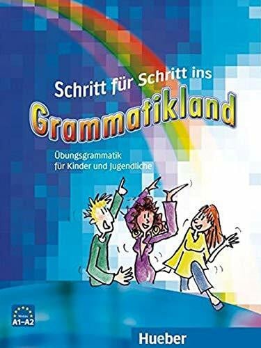 Petrowa, Amalia Schritt für Schritt ins Grammatikland 1: Deutsch als Fremdsprache / Übungsgrammatik für Kinder und Jugendliche: Übungsgrammatik für Kinder und Jugendliche: Niveau A1-A2 (Gramatica Aleman)