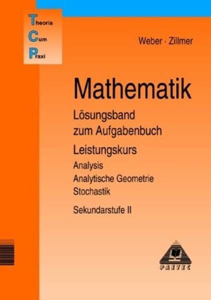 Brückner, Georg Ch Theoria Cum Praxi, TCP, Mathematik Lösungsband zum Aufgabenbuch Leistungskurs
