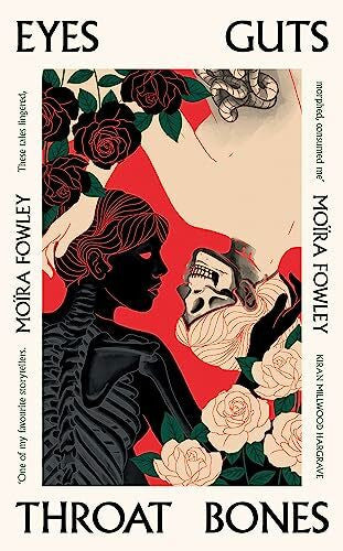 Fowley, Moïra Eyes Guts Throat Bones: Featuring the Irish Book Awards Short Story of the Year 2023