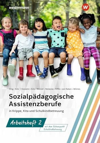 Küls, Holger Sozialpädagogische Assistenzberufe in Krippe, Kita und Schulkindbetreuung: Sozialpädagogische Assistenz, Kinderpflege, Sozialassistenz Arbeitsheft 2
