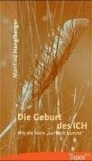 Hanglberger, Manfred Die Geburt des ICH: Wie die Seele 'zur Welt kommt'