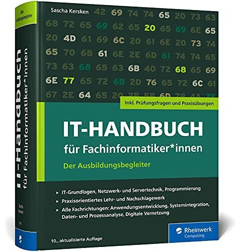 Kersken, Sascha IT-Handbuch für Fachinformatiker*innen: Der Ausbildungsbegleiter für Anwendungsentwicklung und Systemintegration. Inkl. Prüfungsfragen und Übungen