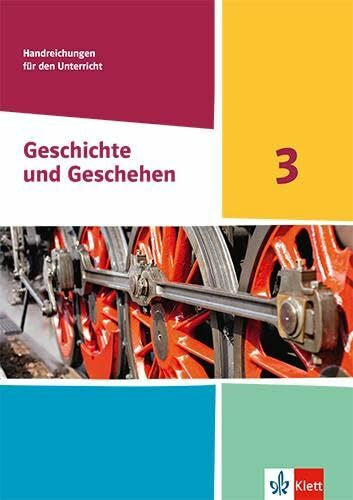 Geschichte und Geschehen 3. Ausgabe Hessen, Saarland Gymnasium: Handreichungen für den Unterricht Klasse 8/9 (Geschichte und Geschehen. Ausgabe ab 2021)