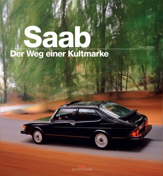 Günther, Dieter SAAB: Der Weg einer Kultmarke