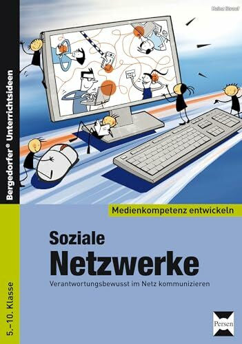 Strauf, Heinz Soziale Netzwerke: Verantwortungsbewusst im Netz kommunizieren (5. bis 10. Klasse) (Medienkompetenz entwickeln)