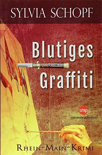 Schopf, Sylvia Blutiges Graffiti: Ein Rhein-Main-Krimi