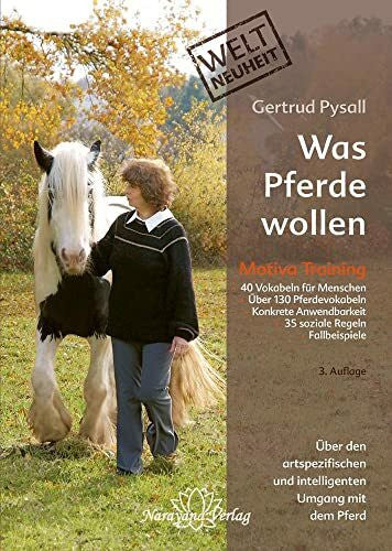 Gertrud Pysall Was Pferde wollen: Motiva Training - Über den artspezifischen und intelligenten Umgang mit dem Pferd