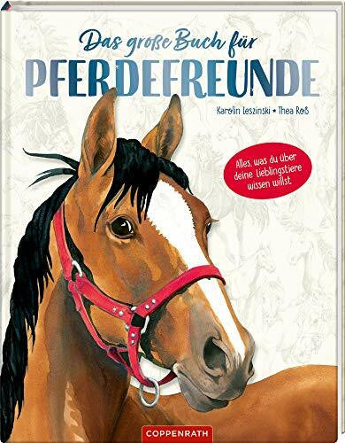 Roß, Thea Das große Buch für Pferdefreunde: Alles, was du über deine Lieblingstiere wissen willst