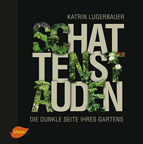 Katrin, Lugerbauer Schattenstauden: Die dunkle Seite Ihres Gartens