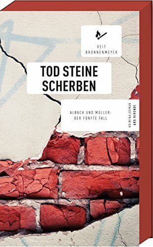 Veit Bronnenmeyer Tod Steine Scherben: Albach und Müllers fünfter Fall, Frankenkrimi (Albach-und-Müller-Reihe, Band 5): Albach und Müller: Der fünfte Fall