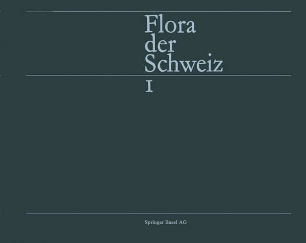 Hirzel, Rosmarie Flora der Schweiz und angrenzender Gebiete: Pteridophyta - Caryophyllaceae