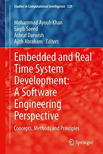 Abraham, Ajith Embedded and Real Time System Development: A Software Engineering Perspective: Concepts, Methods and Principles (Studies in Computational Intelligence, 520, Band 520)