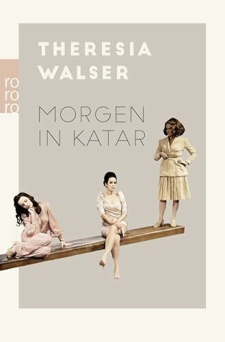 Walser, Theresia Morgen in Katar: Theaterstücke