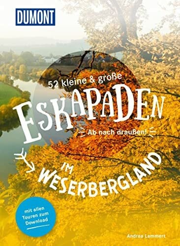 Lammert, Andrea 52 kleine & große Eskapaden im Weserbergland: Ab nach draußen! (DUMONT Eskapaden)