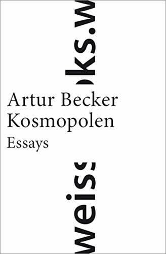Becker, Artur Kosmopolen: Auf der Suche nach einem europäischen Zuhause. Essays