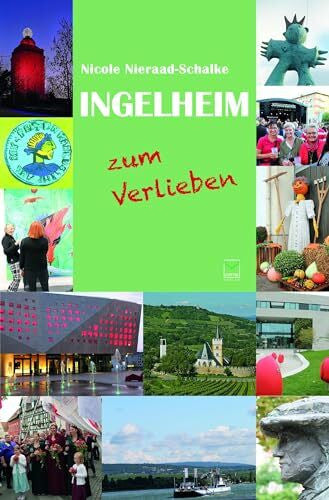 Nieraad-Schalke, Dr. Nicole Ingelheim zum Verlieben: Orte, Menschen, Stadt(er)leben. 99 Tipps