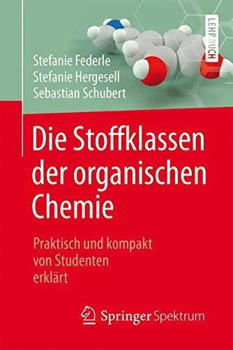 Schubert, Sebastian Die Stoffklassen der organischen Chemie: Praktisch und kompakt von Studenten erklärt
