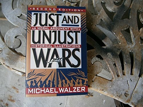 Walzer, Michael Just And Unjust Wars: Incorporating The Lessons Of Operation Desert Storm: A Moral Argument with Historical Illustrations