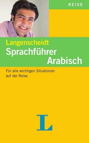 Langenscheidt Sprachführer Arabisch: Für alle wichtigen Situationen auf der Reise: Mit Reisewörterbuch und Kurzgrammatik