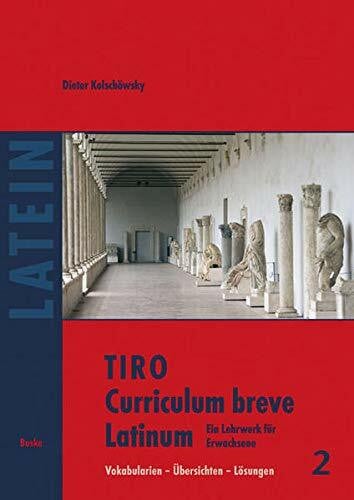Koske, Torsten TIRO Curriculum breve Latinum (2): Ein Lehr– und Arbeitsbuch für Erwachsene. Vokabularien – Übersichten – Lösungen