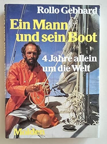 Gebhard, Rollo Ein Mann und sein Boot. 4 Jahre allein um die Welt