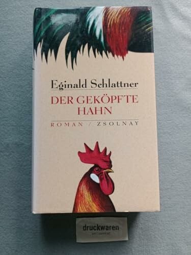 Schlattner, Eginald Der geköpfte Hahn: Roman