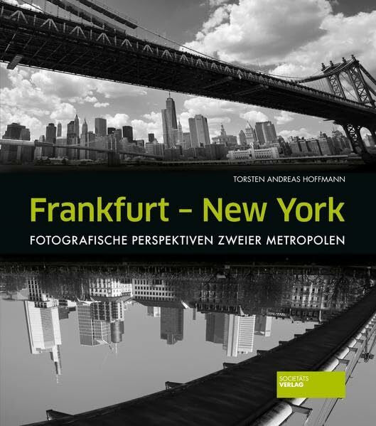 Torsten Andreas Hoffmann Frankfurt - New York: Fotografische Perspektiven zweier Metropolen
