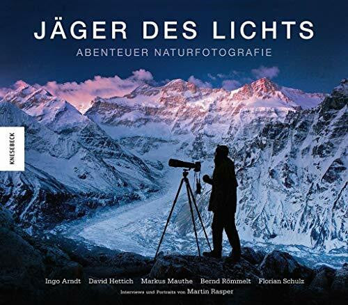 Hettich, David Jäger des Lichts: Abenteuer Naturfotografie