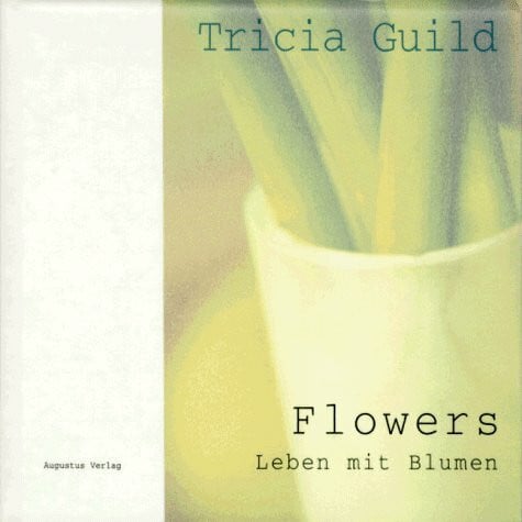 Guild, Tricia Flowers, Leben mit Blumen