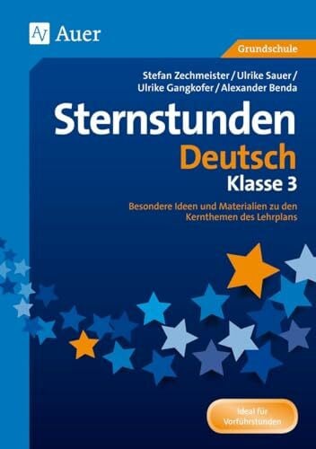 Zechmeister, S. Sternstunden Deutsch - Klasse 3: Besondere Ideen und Materialien zu den Kernthemen des Lehrplans (Sternstunden Grundschule)
