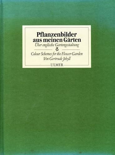 Uthe-Spencker, Angela Pflanzenbilder aus meinen Gärten: Über englische Gartengestaltung. Colour Schemes for the Flower Garden