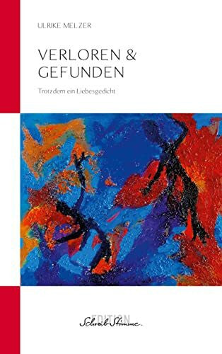 Melzer, Ulrike verloren & gefunden: Trotzdem ein Liebesgedicht