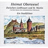 Hermann, Wilhelm Heimat Oberwesel - Ein Stadtführer: Zwischen Liebfrauen und St. Martin (Auf den Spuren des mittelalterlichen Oberwesel) (Schriftenreihe der Loreley-Galerie)