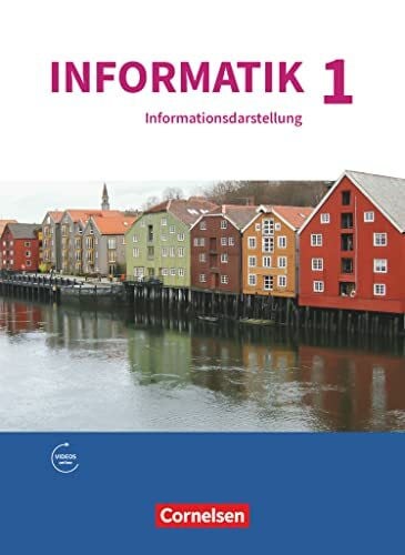 Freiberger, Ulrich Informatik (Oldenbourg) - Gymnasium Bayern - Ausgabe 2017 - Band 1: Natur und Technik: Informationsdarstellung - Schulbuch